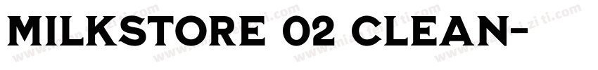 Milkstore 02 Clean字体转换